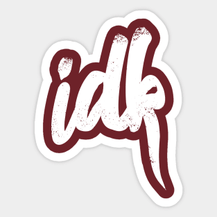 IDK I Don't Know Typography - White Sticker